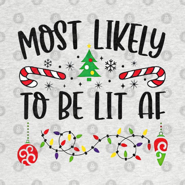 Most Likely To Be Lit AF Funny Christmas by cyberpunk art